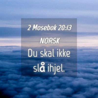 Picture 04 - 2 Mosebok 20:13 NORSK - Du skal ikke slå - Bible Verse Picture