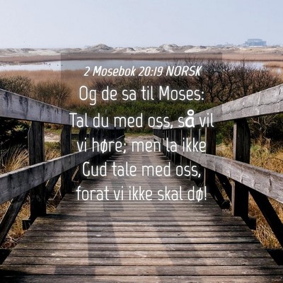 Picture 04 - 2 Mosebok 20:19 NORSK - Og de sa til Moses: Tal du med oss, så vil vi - Bible Verse Picture