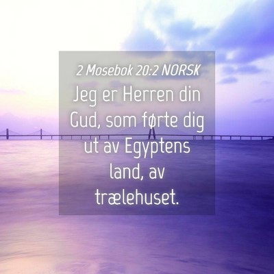 Picture 04 - 2 Mosebok 20:2 NORSK - Jeg er Herren din Gud, som førte dig ut av - Bible Verse Picture