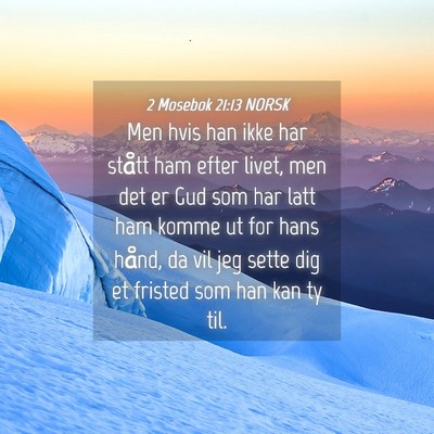 Picture 04 - 2 Mosebok 21:13 NORSK - Men hvis han ikke har stått ham efter livet, men - Bible Verse Picture