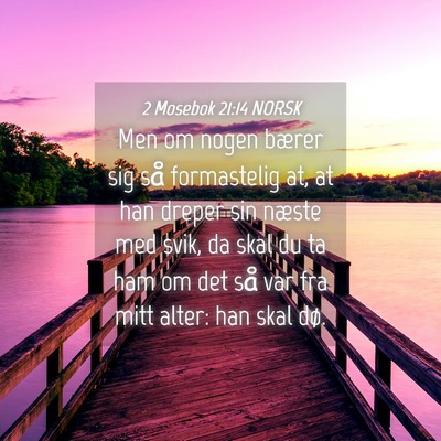 Picture 04 - 2 Mosebok 21:14 NORSK - Men om nogen bærer sig så formastelig at, at - Bible Verse Picture