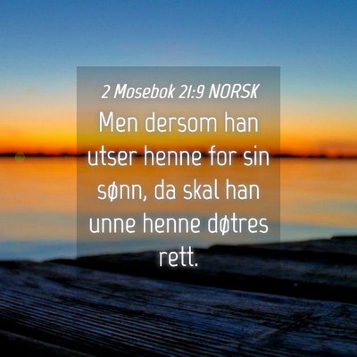 Picture 04 - 2 Mosebok 21:9 NORSK - Men dersom han utser henne for sin sønn, da skal - Bible Verse Picture