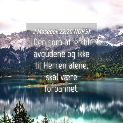 Picture 04 - 2 Mosebok 22:20 NORSK - Den som ofrer til avgudene og ikke til Herren - Bible Verse Picture