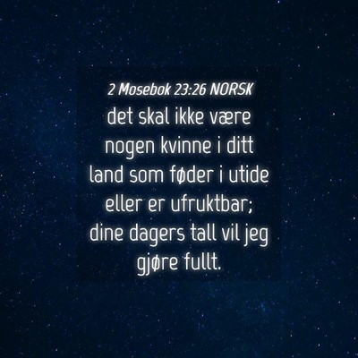 Picture 04 - 2 Mosebok 23:26 NORSK - det skal ikke være nogen kvinne i ditt land som - Bible Verse Picture