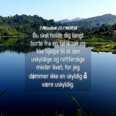 Picture 04 - 2 Mosebok 23:7 NORSK - Du skal holde dig langt borte fra en falsk sak og - Bible Verse Picture