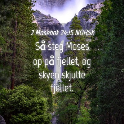 Picture 04 - 2 Mosebok 24:15 NORSK - Så steg Moses op på fjellet, og skyen skjulte - Bible Verse Picture