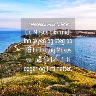 Picture 04 - 2 Mosebok 24:18 NORSK - Og Moses gikk midt inn skyen og steg op på - Bible Verse Picture