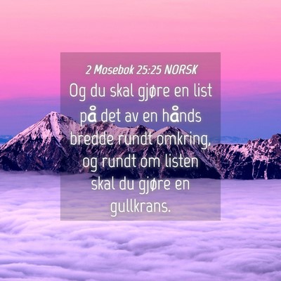 Picture 04 - 2 Mosebok 25:25 NORSK - Og du skal gjøre en list på det av en hånds - Bible Verse Picture