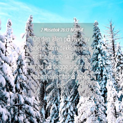 Picture 04 - 2 Mosebok 26:13 NORSK - Og den alen på hver av sidene som dekketeppene - Bible Verse Picture