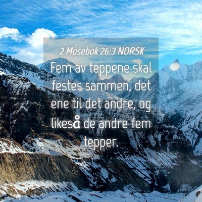 Picture 04 - 2 Mosebok 26:3 NORSK - Fem av teppene skal festes sammen, det ene til - Bible Verse Picture