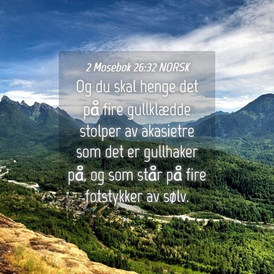 Picture 04 - 2 Mosebok 26:32 NORSK - Og du skal henge det på fire gullklædde stolper - Bible Verse Picture