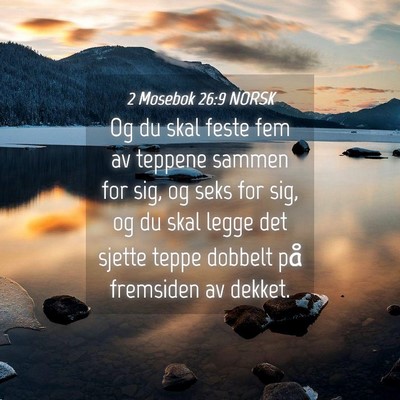 Picture 04 - 2 Mosebok 26:9 NORSK - Og du skal feste fem av teppene sammen for sig, - Bible Verse Picture