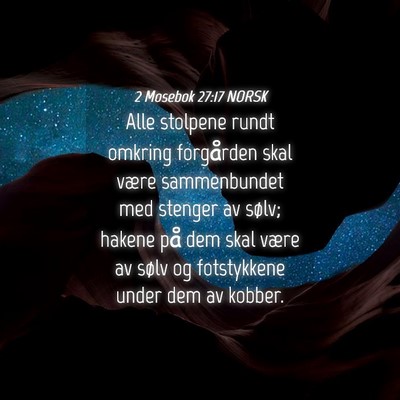 Picture 04 - 2 Mosebok 27:17 NORSK - Alle stolpene rundt omkring forgården skal være - Bible Verse Picture