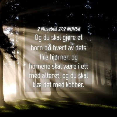 Picture 04 - 2 Mosebok 27:2 NORSK - Og du skal gjøre et horn på hvert av dets fire - Bible Verse Picture