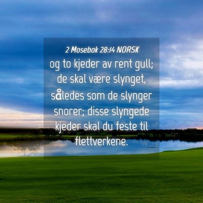Picture 04 - 2 Mosebok 28:14 NORSK - og to kjeder av rent gull; de skal være slynget, - Bible Verse Picture