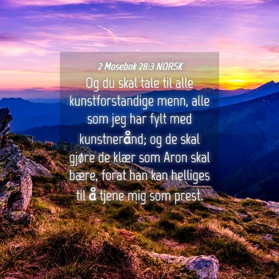 Picture 04 - 2 Mosebok 28:3 NORSK - Og du skal tale til alle kunstforstandige menn, - Bible Verse Picture