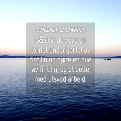 Picture 04 - 2 Mosebok 28:39 NORSK - Så skal du veve en ternet underkjortel av fint - Bible Verse Picture