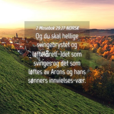 Picture 04 - 2 Mosebok 29:27 NORSK - Og du skal hellige svingebrystet og - Bible Verse Picture