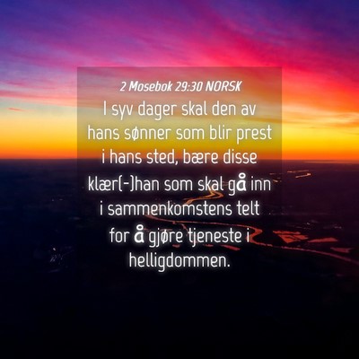 Picture 04 - 2 Mosebok 29:30 NORSK - I syv dager skal den av hans sønner som blir - Bible Verse Picture