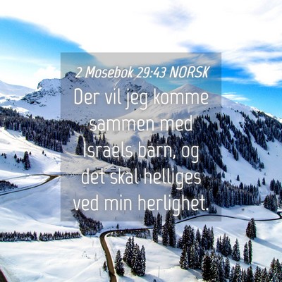 Picture 04 - 2 Mosebok 29:43 NORSK - Der vil jeg komme sammen med Israels barn, og det - Bible Verse Picture