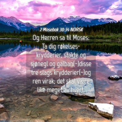 Picture 04 - 2 Mosebok 30:34 NORSK - Og Herren sa til Moses: Ta dig - Bible Verse Picture