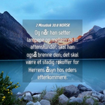 Picture 04 - 2 Mosebok 30:8 NORSK - Og når han setter lampene op mellem de to - Bible Verse Picture
