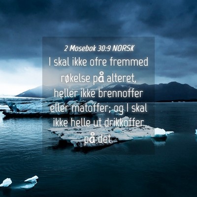 Picture 04 - 2 Mosebok 30:9 NORSK - I skal ikke ofre fremmed røkelse på alteret, - Bible Verse Picture