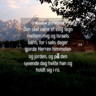 Picture 04 - 2 Mosebok 31:17 NORSK - Den skal være et evig tegn mellem mig og Israels - Bible Verse Picture