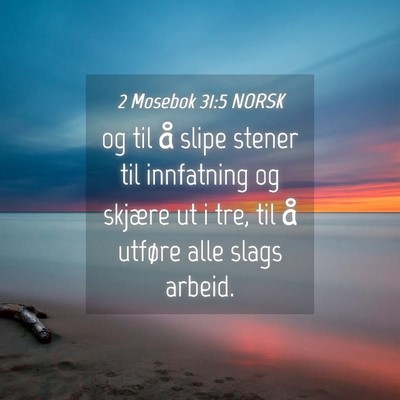 Picture 04 - 2 Mosebok 31:5 NORSK - og til å slipe stener til innfatning og skjære - Bible Verse Picture