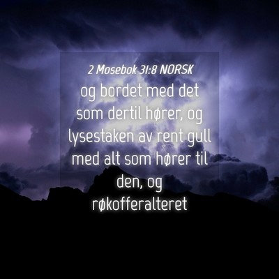 Picture 04 - 2 Mosebok 31:8 NORSK - og bordet med det som dertil hører, og - Bible Verse Picture