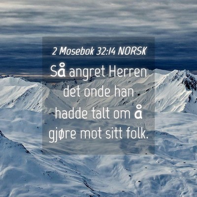Picture 04 - 2 Mosebok 32:14 NORSK - Så angret Herren det onde han hadde talt om å - Bible Verse Picture
