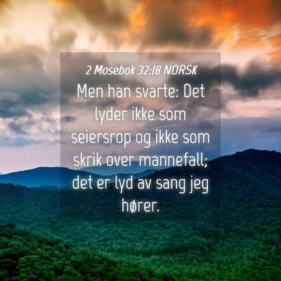Picture 04 - 2 Mosebok 32:18 NORSK - Men han svarte: Det lyder ikke som seiersrop og - Bible Verse Picture