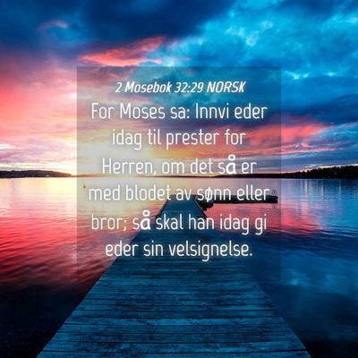 Picture 04 - 2 Mosebok 32:29 NORSK - For Moses sa: Innvi eder idag til prester for - Bible Verse Picture