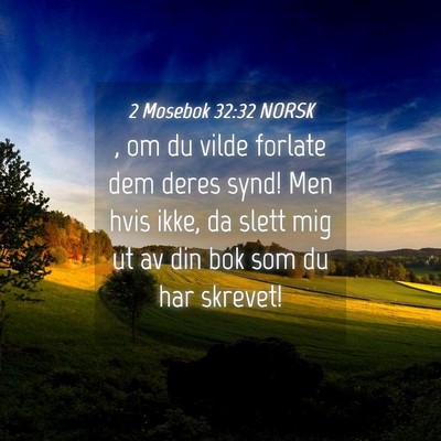 Picture 04 - 2 Mosebok 32:32 NORSK - , om du vilde forlate dem deres synd! Men hvis - Bible Verse Picture