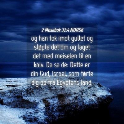 Picture 04 - 2 Mosebok 32:4 NORSK - og han tok imot gullet og støpte det om og laget - Bible Verse Picture