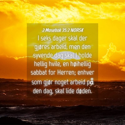 Picture 04 - 2 Mosebok 35:2 NORSK - I seks dager skal der gjøres arbeid, men den - Bible Verse Picture
