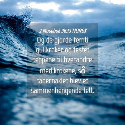 Picture 04 - 2 Mosebok 36:13 NORSK - Og de gjorde femti gullkroker og festet teppene - Bible Verse Picture