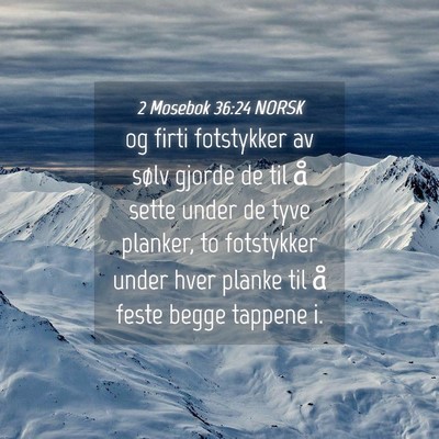 Picture 04 - 2 Mosebok 36:24 NORSK - og firti fotstykker av sølv gjorde de til å - Bible Verse Picture