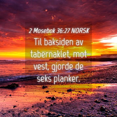 Picture 04 - 2 Mosebok 36:27 NORSK - Til baksiden av tabernaklet, mot vest, gjorde de - Bible Verse Picture