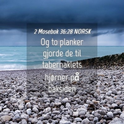 Picture 04 - 2 Mosebok 36:28 NORSK - Og to planker gjorde de til tabernaklets hjørner - Bible Verse Picture