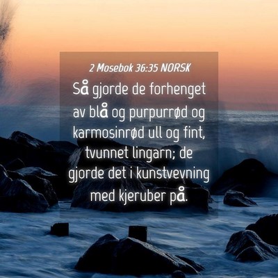 Picture 04 - 2 Mosebok 36:35 NORSK - Så gjorde de forhenget av blå og purpurrød og - Bible Verse Picture