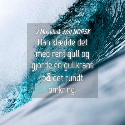 Picture 04 - 2 Mosebok 37:11 NORSK - Han klædde det med rent gull og gjorde en - Bible Verse Picture