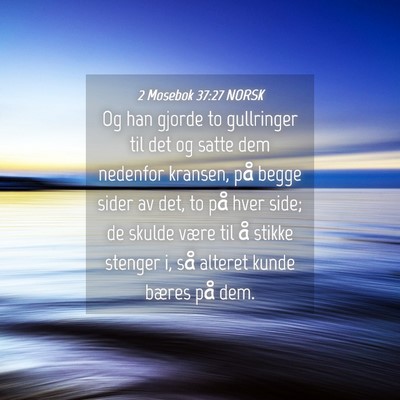 Picture 04 - 2 Mosebok 37:27 NORSK - Og han gjorde to gullringer til det og satte dem - Bible Verse Picture