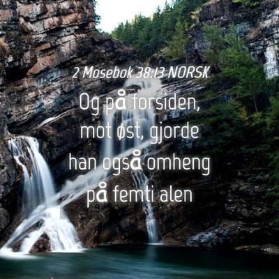 Picture 04 - 2 Mosebok 38:13 NORSK - Og på forsiden, mot øst, gjorde han også - Bible Verse Picture