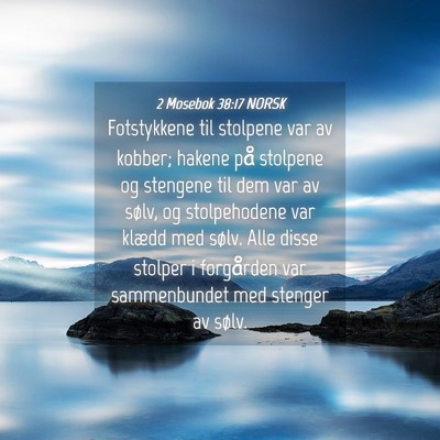 Picture 04 - 2 Mosebok 38:17 NORSK - Fotstykkene til stolpene var av kobber; hakene - Bible Verse Picture