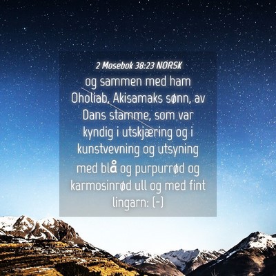Picture 04 - 2 Mosebok 38:23 NORSK - og sammen med ham Oholiab, Akisamaks sønn, av - Bible Verse Picture