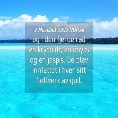 Picture 04 - 2 Mosebok 39:13 NORSK - og i den fjerde rad en krysolitt, en onyks og en - Bible Verse Picture
