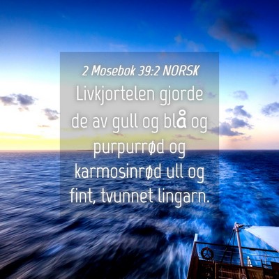 Picture 04 - 2 Mosebok 39:2 NORSK - Livkjortelen gjorde de av gull og blå og - Bible Verse Picture