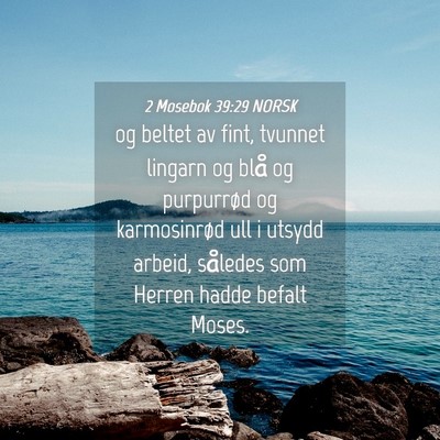 Picture 04 - 2 Mosebok 39:29 NORSK - og beltet av fint, tvunnet lingarn og blå og - Bible Verse Picture