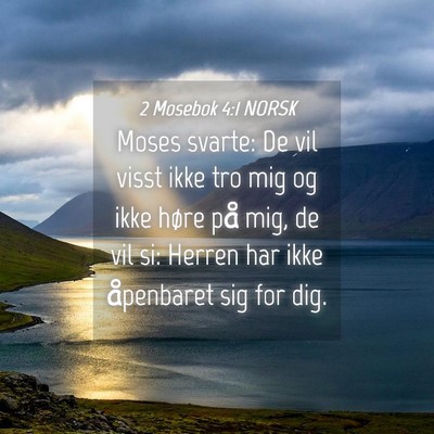 Picture 04 - 2 Mosebok 4:1 NORSK - Moses svarte: De vil visst ikke tro mig og ikke - Bible Verse Picture